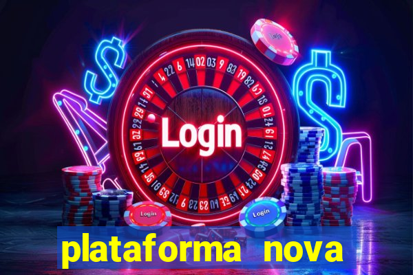 plataforma nova pagando hoje